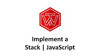 Implement a Stack Tutorial | JavaScript