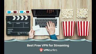 Best Free VPN for Streaming by VPNSurfers