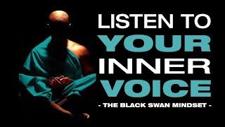 The Right Mindset for Listening to Your Inner Voice | The Black Swan Mindset