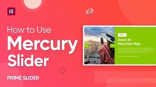 How to Use Mercury Widget | Prime Slider–Addons For Elementor | Best Free Elementor Slider