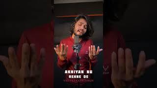 Akhiyan Nu Rehne De by #Ved prakash Singh#reshma