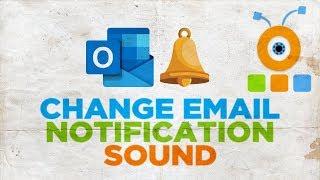 How to Change the Outlook Email Notification Sound