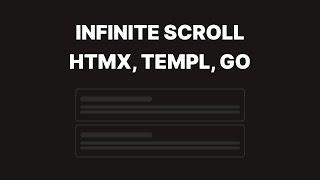 HTMX, templ and Go - Infinite Scroll