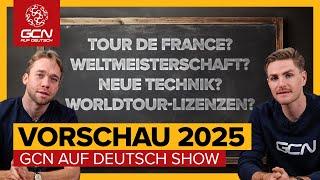 Was bringt die Radsportsaison 2025?  | GCN auf Deutsch Show 245