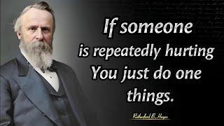 How To Respond To A Hurting Person | Rutherford B.Hayes Wise Quotes About Leadership