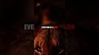 EVERYONE IS A LION  | Add Attitude