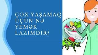 Çox yaşamaq üçün nə yemək lazımdır?