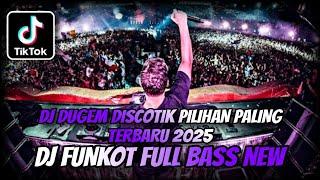 DJ DUGEM DISCOTIK PILIHAN PALING TERBARU 2025 ⁉️ Dj Funkot Paling Enak Full Bass ‼️ REMIX DJ VIRAL