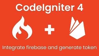 [Part 1] Create and setup firebase project and generate firebase token in codeigniter 4