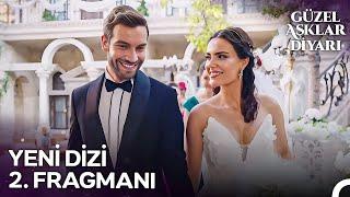 Güzel Aşklar Diyarı 2. Fragmanı - Çok Yakında Kanal D'de!