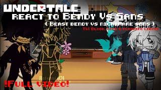 [ FULL VIDEO] l| Undertale react to Bendy Vs Sans ( Beast bendy vs nightmare sans ) |l Gacha Club