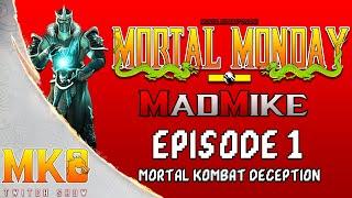 MORTAL MONDAY EPISODE 1: MORTAL KOMBAT DECEPTION (Host @MadMike54)