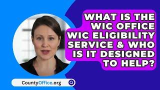 What Is The WIC Office WIC Eligibility Service & Who Is It Designed To Help? - CountyOffice.org