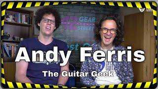 Andy Ferris, interview of the British guy better known as The Guitar Geek #42GSFour (full version)