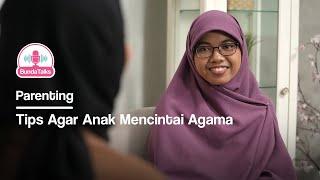 BundaTalks EP. 02 - Tips Agar Anak Mencintai Agama [Part 2]