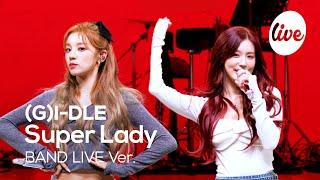 [4K] (G)I-DLE - “Super Lady” Band LIVE Concert [it's Live] K-POP live music show