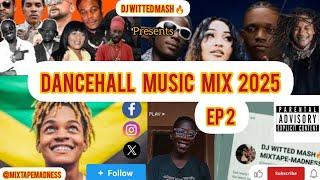 DANCEHALL VIDEO MIX 2025 Ep 2 BY DJ WITTED MASH  FT SHENSEEA, KRAFF, MASICKA, SQUASH,JADA KINGDOM.