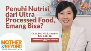 Podcast Mother & Beyond: Penuhi Nutrisi dari Ultra Processed Food, Emang Bisa?