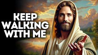 Keep Walking With Me | God Says | God Message Today | Gods Message Now | God Message | God Say