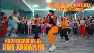 FLO-RIDA & PITBULL | BOOM,SHAKE,DROP | CHOREOGRAPHY BY ANI JAVAKHI