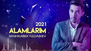 Mashxurbek Yuldashev - Alamlarim 2021