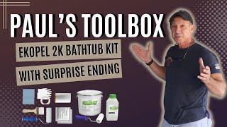 Paul’s Toolbox Ekopel 2K Bathtub Kit With Surprise Ending | Paul's Toolbox is The Best