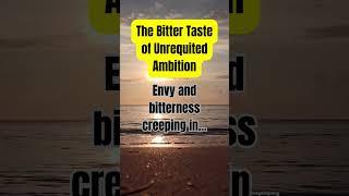 The Bitter Taste Of Unrequited Ambition #subscribe #deepfact #dailyfactworth #motivation #shorts