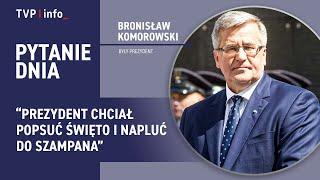 B. Komorowski: Prezydent Duda chciał popsuć święto i napluć do szampana | PYTANIE DNIA