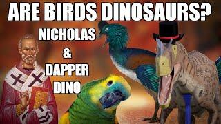 Are Birds Dinosaurs: Nicholas and Dapper Dino