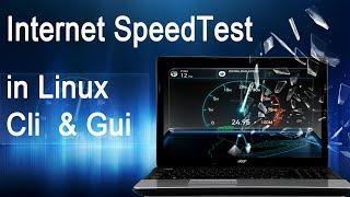 Internet speedtest in linux GUI and CLI mode