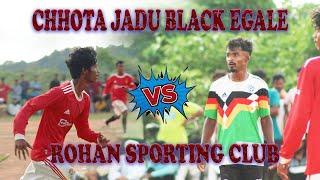 CHHOTA JADU BLACK EGALE VS ROHAN SPORT CLUB