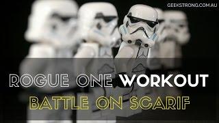 Rogue One Workout - Battle On Scarif - Geek Strong