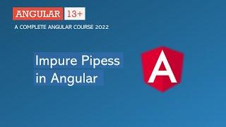 Impure Pipes in Angular | Angular Pipes | Angular 13+