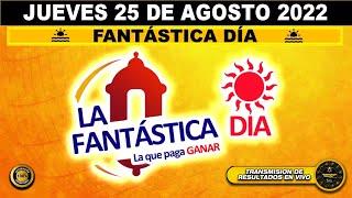 FANTÁSTICA DÍA Resultados del JUEVES 25 DE AGOSTO de 2022 