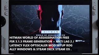 Hitman 3 FREE FSR 3.1.3 Frame Gen Anti Lag 2 / Latency Flex Optiscaler Mod Setup Steam Deck Rog Ally