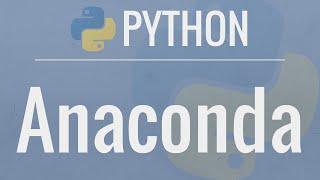 Python Tutorial: Anaconda - Installation and Using Conda