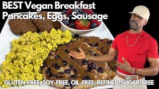 BEST Vegan Breakfast I Scrambled Eggs, Sausage, Pancakes l Oil-free, Gluten-free, Refined-Sugar-Free