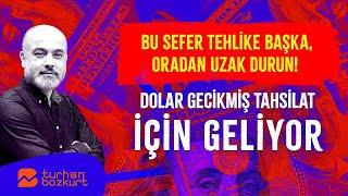 Bu sefer tehlike başka, oradan uzak durun! Dolar gecikmiş tahsilat için geliyor | Turhan Bozkurt