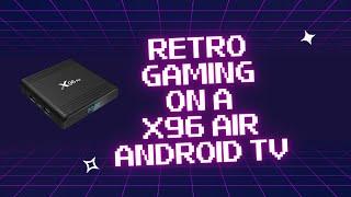 Retro gaming on a X96 Air (S905X3) with Aidan's custom Android TV ROM