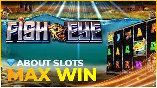 MAX WIN on FISH EYE from REEL KINGDOM!