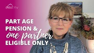 Part Age Pension and one partner eligible only