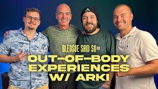 Episode 172: Out-of-body Experiences w/ Arki Eskarmendi | Bledsoe Said So