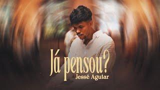 Jessé Aguiar | Já Pensou? [Clipe Oficial]