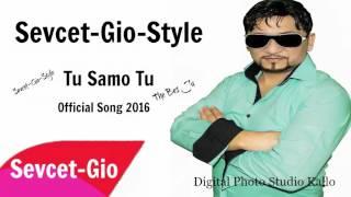 Sevcet Gio Style 2016 You Only You Officijal Song HD