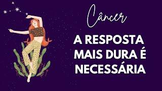 CÂNCER️A RESPOSTA MAIS DURA É NECESSÁRIA -   #tarot #signos #cancer #horoscopo