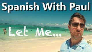 New! How To Express "Let Me" - Spanish For Beginners