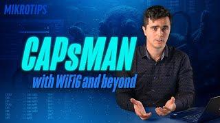 CAPsMAN for WiFi6 and beyond - everything you need to know