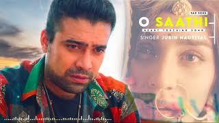 O Saathi Song  Jubin Nautiyal  Yukti Thareja  Rocky Shiv  Kumaar  New Sad Song 2021