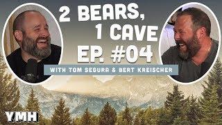 2 Bears 1 Cave w/ Tom Segura & Bert Kreischer | Ep. 04