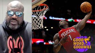 Shaq on Zion Williamson: He’s more explosive than I was | Good Word With Goodwill